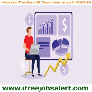 Unlocking the World Of Quant Internships in 2023-24